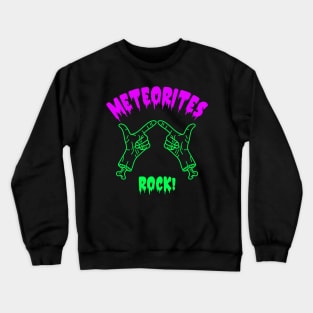 Meteorite Collector "Meteorites Rock!" Meteorite Crewneck Sweatshirt